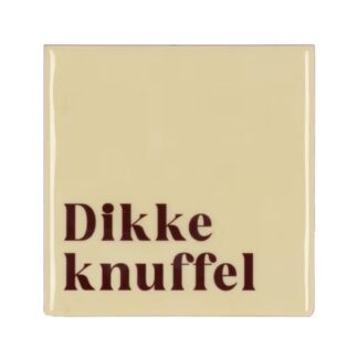 SPREUKTEGEL DIKKE KNUFFEL